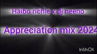 Haibo richie x dj neeno appreciation mix 2024