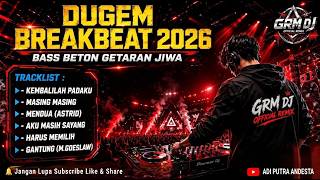 DJ KEMBALILAH PADAKU x AKU MASIH SAYANG x HARUS MEMILIH | DUGEM BREAKBEAT FULL BASS BETON 2026