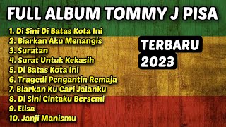 Full Album Tommy J Pisa - Di Sini Di Batas Kota Ini, Suratan, Elisa, Dll | Versi REGGAE SKA 🎵