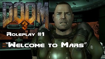Doom 3 Roleplay Ep. 01: "Welcome to Mars"