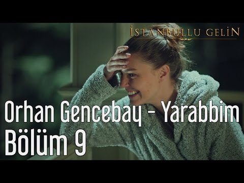 İstanbullu Gelin 9. Bölüm - Orhan Gencebay - Yarabbim