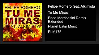 Felipe Romero feat. Alkimista - Tu Me Miras (Enea Marchesini Remix Extended)
