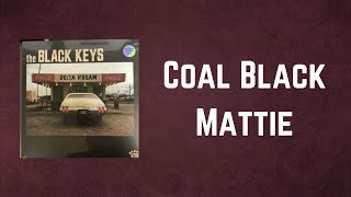 The Black Keys - Coal Black Mattie (Lyrics)