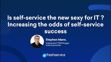 Is self-service the new sexy for IT? [WEBINAR] - Increasing the odds of self-service success