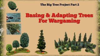Basing & Adapting Trees For Wargaming (Part 2)