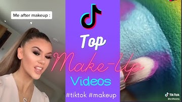 TikTok Top Make-up Videos