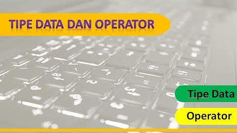 Tipe Data dan Operator / Data Types and Algorithm Operators / Agorithms and Programming / #5