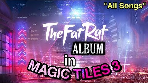 ThaFatRat Album in MAGIC TILES 3 ( all Songs )