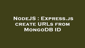 NodeJS : Express.js create URLs from MongoDB ID