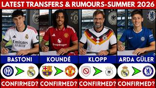 🚨 LATEST CONFIRMED TRANSFER NEWS AND RUMOURS - SUMMER 2026 | KLOPP, GULER, BASTONI, KOUNDE........