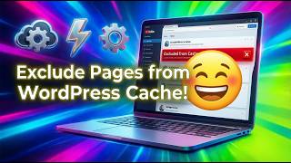 How to Exclude Specific Pages from WordPress Cache Easily! ⚡💻 Content