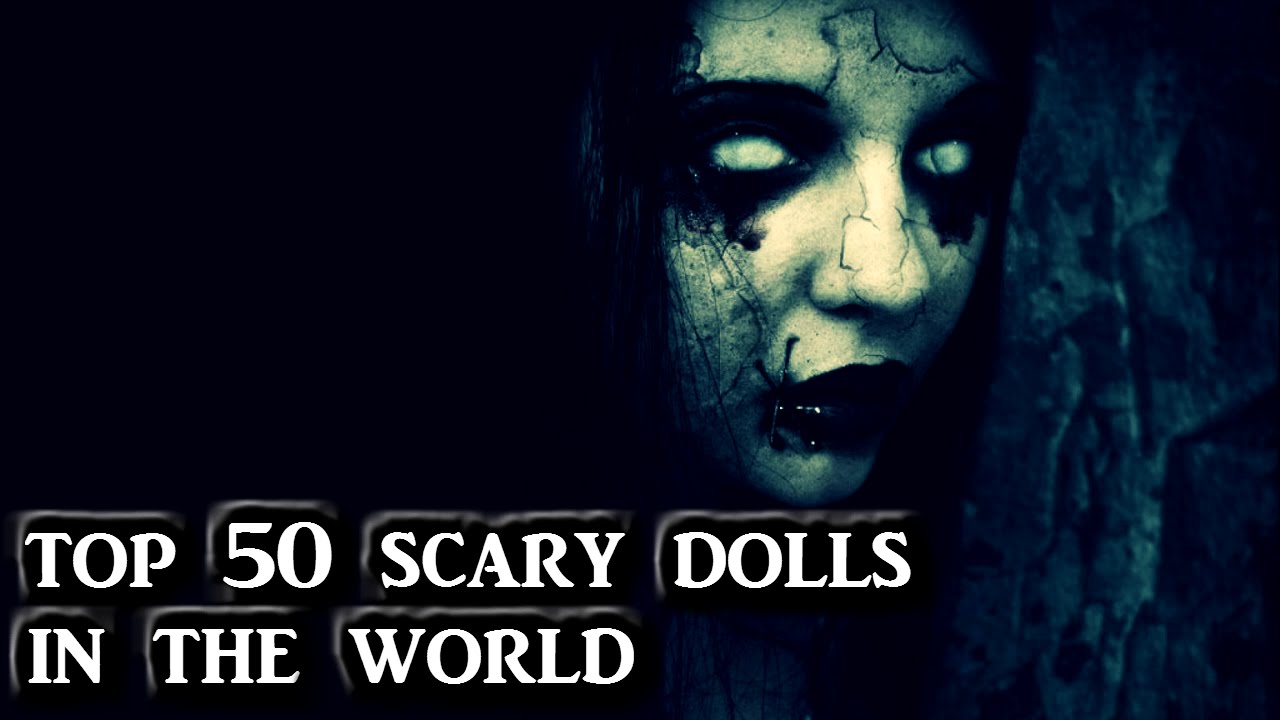 Top 50 Creepiest Dolls In The World YouTube