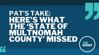 The state of the 'State of Multnomah County' | Pat's Take