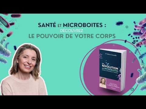Santé et microbiotes : découvrez le pouvoir de votre corps