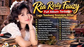 Ria Resty Fauzy Full Album Terbaik | Lagu Tembang Nostalgia 80an | Lagu Kenangan Terpopuler