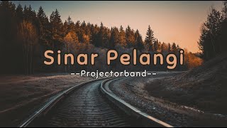 Sinar Pelangi - Projectorband | Lirik Video #lyrics