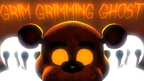 |fnaf|sfm|grim grinning ghost| collab part for who ?????