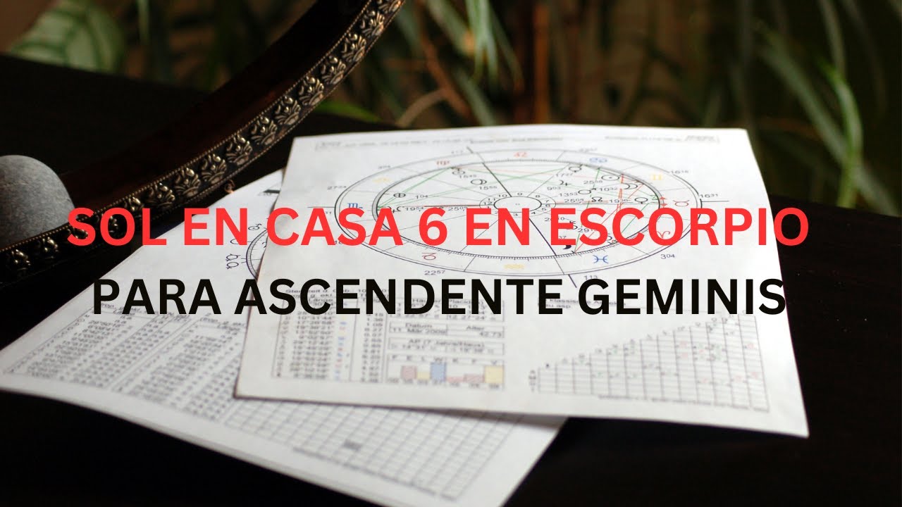 Sol en Escorpio en la casa 6 para Ascendente Geminis - YouTube
