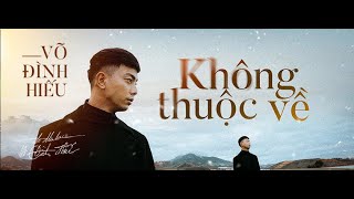 KHÔNG THUỘC VỀ | VÕ ĐÌNH HIẾU