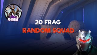 20 Frag !! Random Squad - Fortnite Highlights