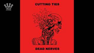 Cutting Ties - Dead Nerves