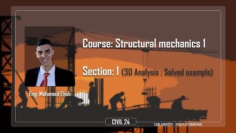 Structural Mechanics Sec 1 :  3D Analysis Ex 1 || Eng/ Mohammed Ehab