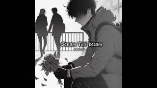 Sanam Teri Kasam Slow Reverse Song