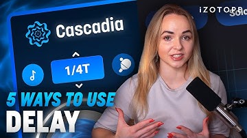 5 ways to use delay in your productions with Cascadia | iZotope