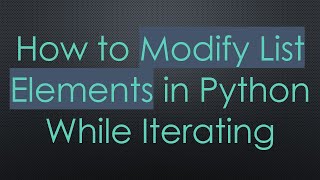 How to Modify List Elements in Python While Iterating