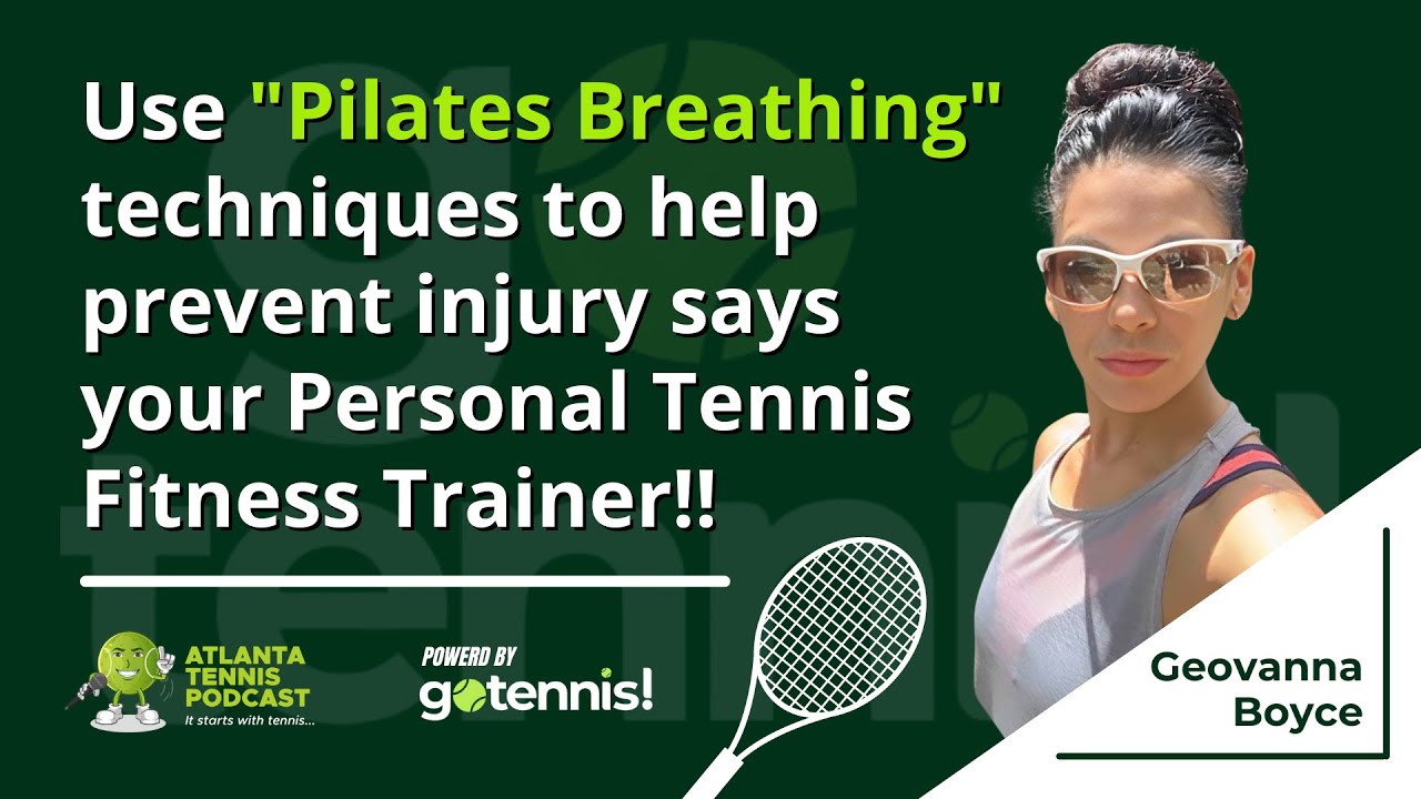 Use "Pilates Breathing" techniques to help prevent injury says your Personal Tennis Fitness Trainer
