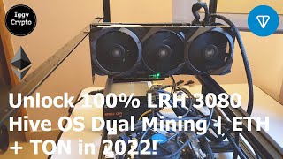 Unlock 100% Lrh 3080 Hive Os Dual Mining | Eth + Ton In 2022!