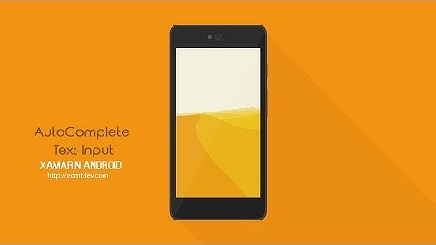 Xamarin Android Tutorial - AutoComplete Text Input