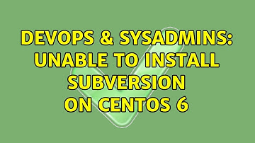 DevOps & SysAdmins: Unable to install Subversion on Centos 6 (2 Solutions!!)