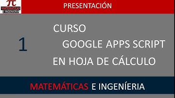 Presentación. Curso Google Apps Script en hoja de cálculo. Video 1