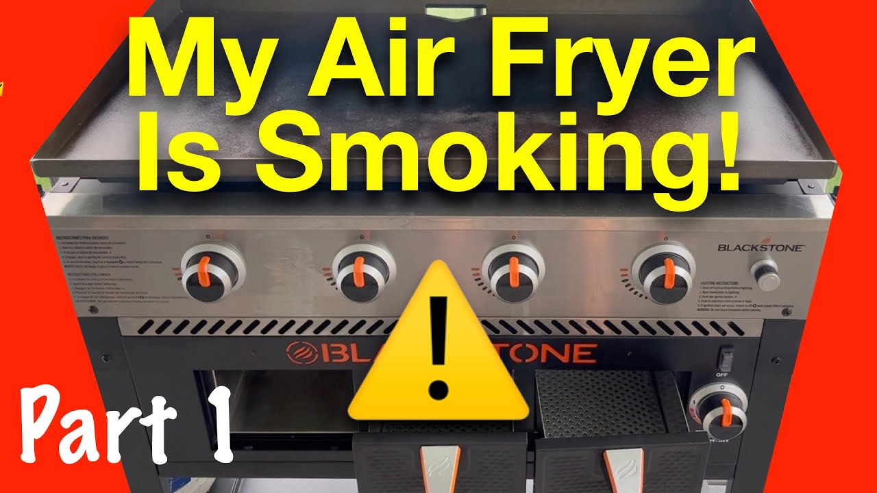 Blackstone Air Fryer Unexplained Smoking Part 1 YouTube