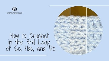 How to Crochet in the 3rd Loop of Sc, Hdc, and Dc