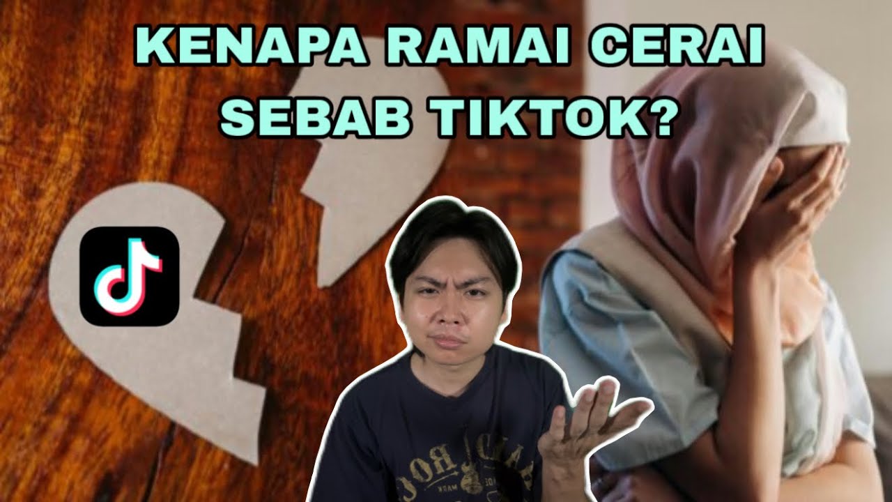 Kenapa Ramai BERCERAI Sebab TikTok? 