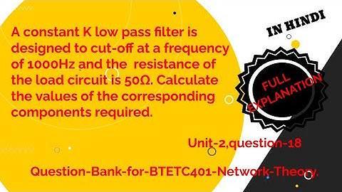 A constant K LPF is designed to fc of 1kHz and the load resistance is 50Ω. Calculate components.