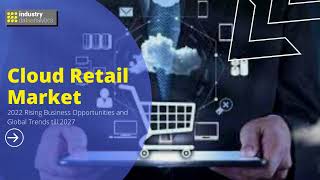 Cloud Retail Market | Industry Data Analytics | IDA