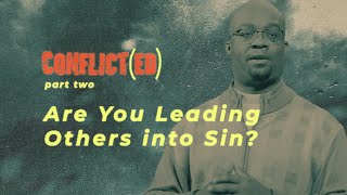 Are You Leading Others into Sin? - Conflicted: Part 2 - Woodside Bible Church