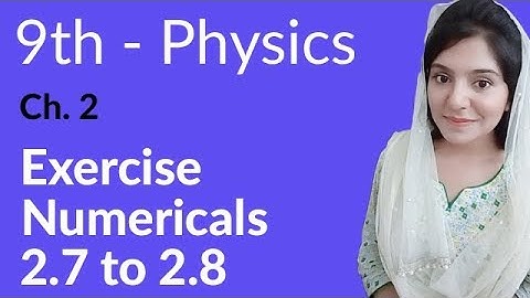 Physics Chapter no 2 Numerical 2.7 to 2.8 - Physics Chapter 2 kinematics - 9th Class