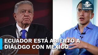 Ecuador, abierto al diálogo con México, pero con condiciones