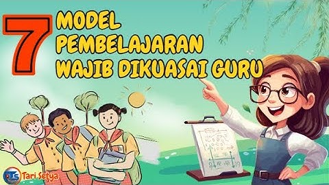 7 Model Pembelajaran Wajib dikuasai Guru // Tari Setya
