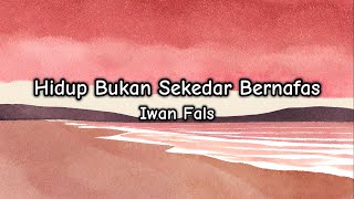 Hidup Bukan Sekedar Bernafas - Iwan Fals (Lirik/Lyrics)