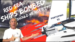 S3#51.  Ships Bombed in Red Sea!! Should we risk it???? Portofino 52 Update and Cruising Turkey