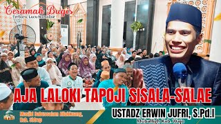 THE LATEST FUNNY BUGIS LECTURE NAMALISE' || USTADZ ERWIN JEFRI, S.Pd.I || AJA TAPOJI SISALA-SALA
