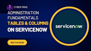 Tables & Columns | ServiceNow System Administration Fundamentals