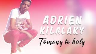 Adrien Kilalaky - Tomany te holy (Nouveauté Gsy 2020)