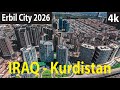 Erbil City 2026 Iraq 4K By Drone 2026 Kurdistan 2026