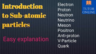 Introduction to Sub-atomic particles | Quark, Neutrino, Meson, Positron, Anti-proton | Tutor Online